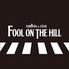FOOL ON THE HILL