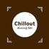 Chillout dining bar (チルアウト ダイニングバー)