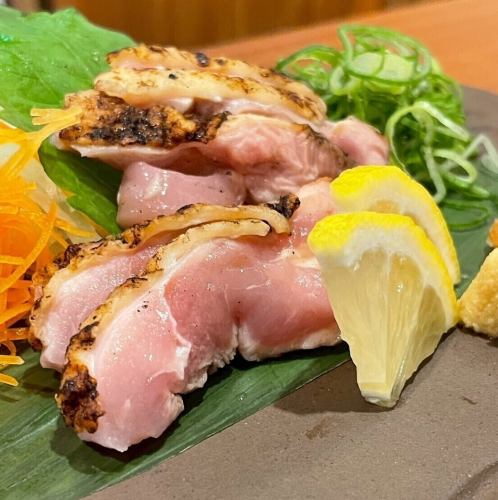＜単品造り＞朝引き鶏炙りタタキ